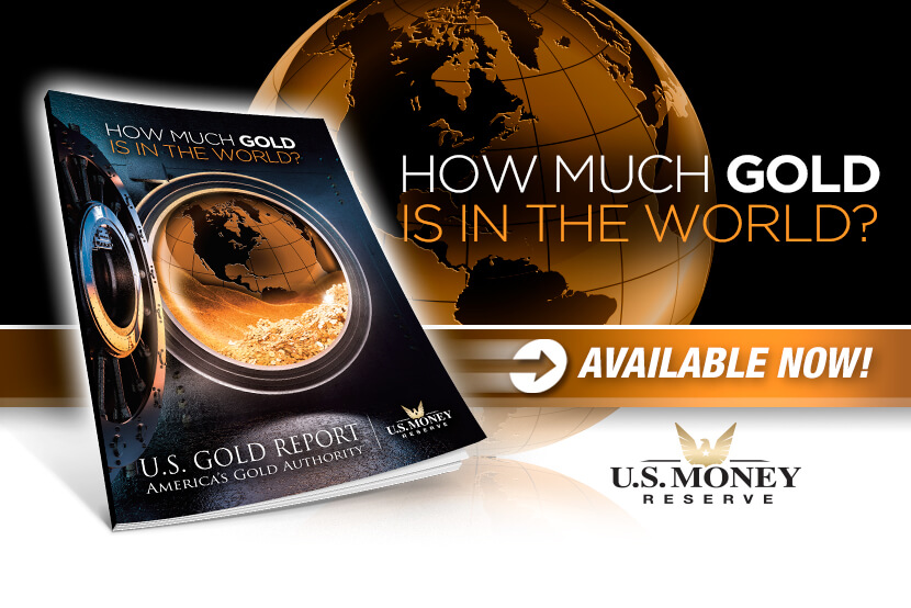 How Much Gold Is In the World? Download U.S. Money Reserve's Special Report to Find Out