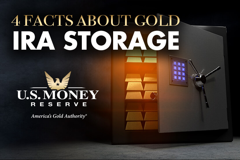 4 Facts About Gold IRA Storage from U.S. Money Reserve
