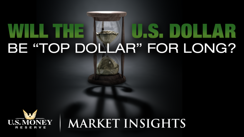Will the U.S. Dollar be Top Dollar for long? Market Insights