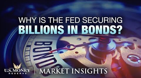 Why Is the Fed Securing Billions in Bonds?