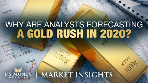 Why Are Analysts Forecasting a Gold Rush in 2020?