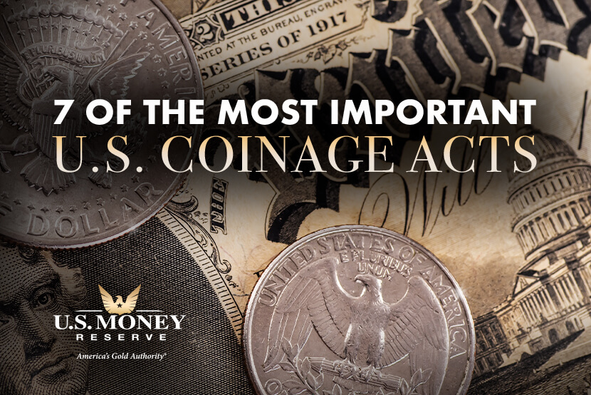 Seven of the Most Important U.S. Coinage Acts
