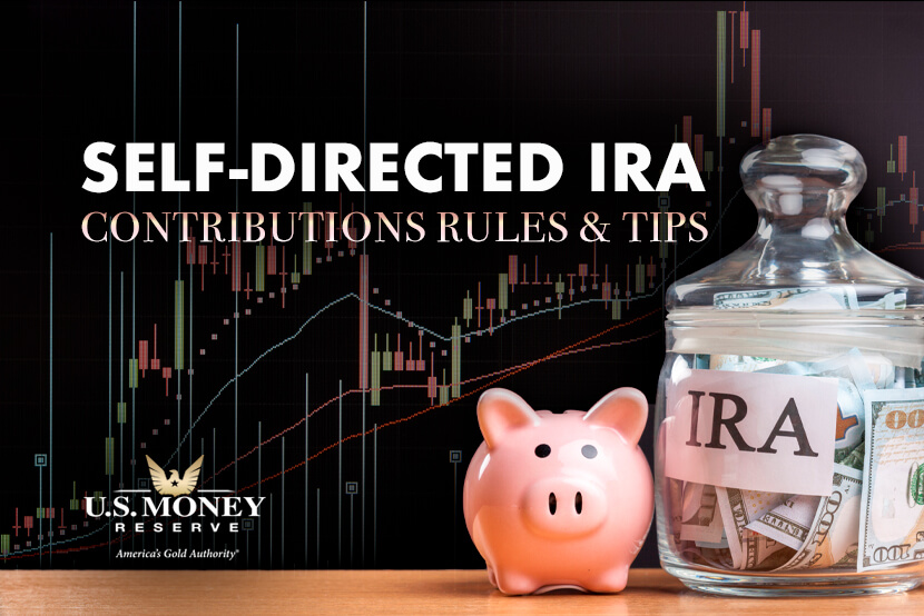Self-Directed IRA Contribution Rules and Tips