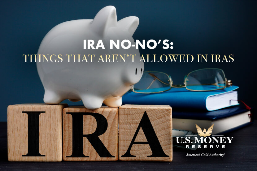 IRA No-No’s: 12 Things That Aren’t Allowed in IRAs