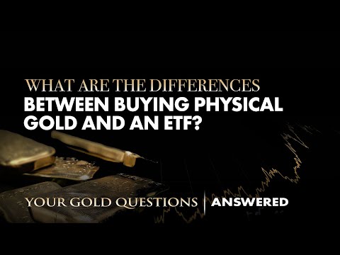 What Are the Differences Between Buying Physical Gold and an ETF?