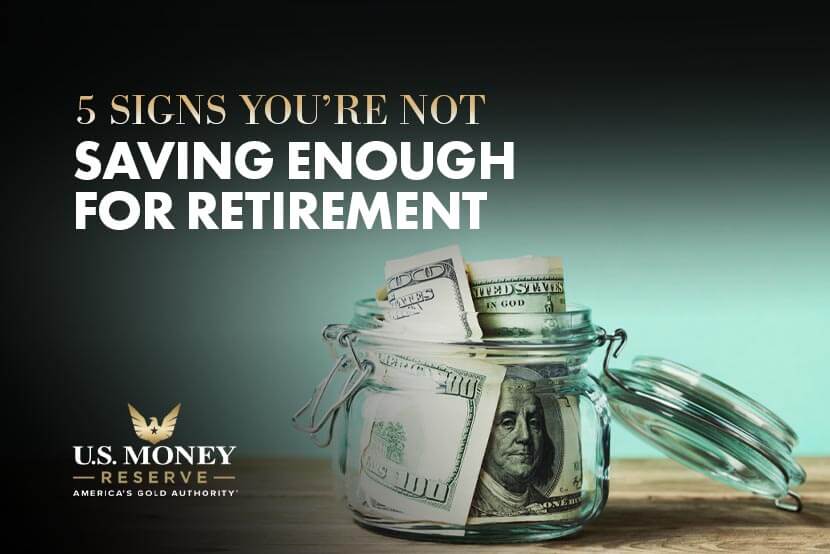 5 Signs You're Not Saving Enough for Retirement