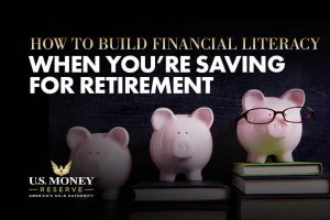 How to Build Financial Literacy When You're Saving for Retirement