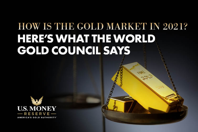 How Is the Gold Market in 2021? Here's What the World Gold Council Says
