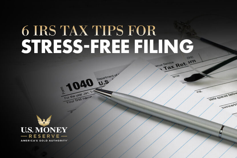 6 IRS Tax Tips for Stress-Free Filing
