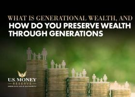What Is Generational Wealth and How Do You Preserve Wealth Through Generations