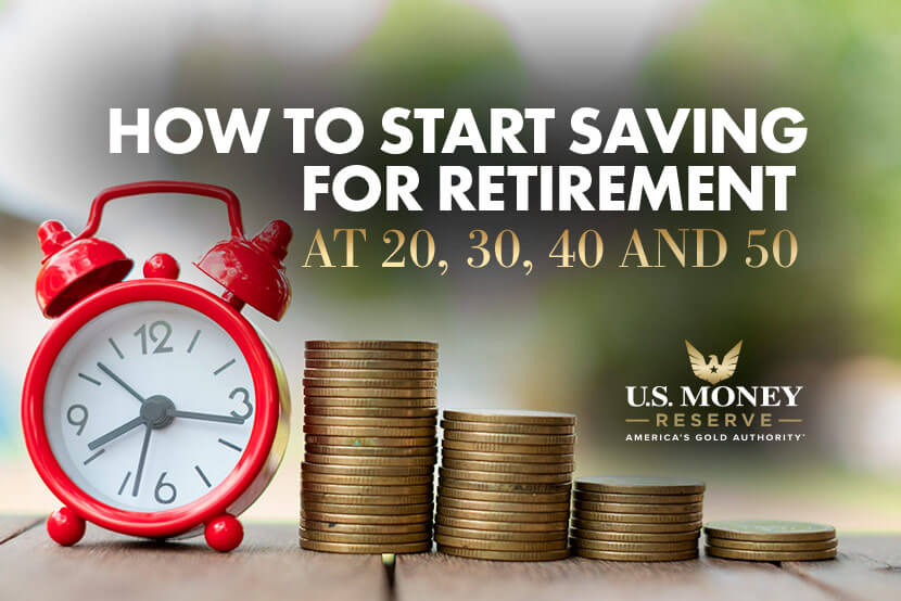 How to Start Saving for Retirement at 20, 30, 40, and 50