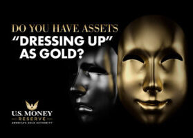 Do You Have Assets Dressing Up as Gold?