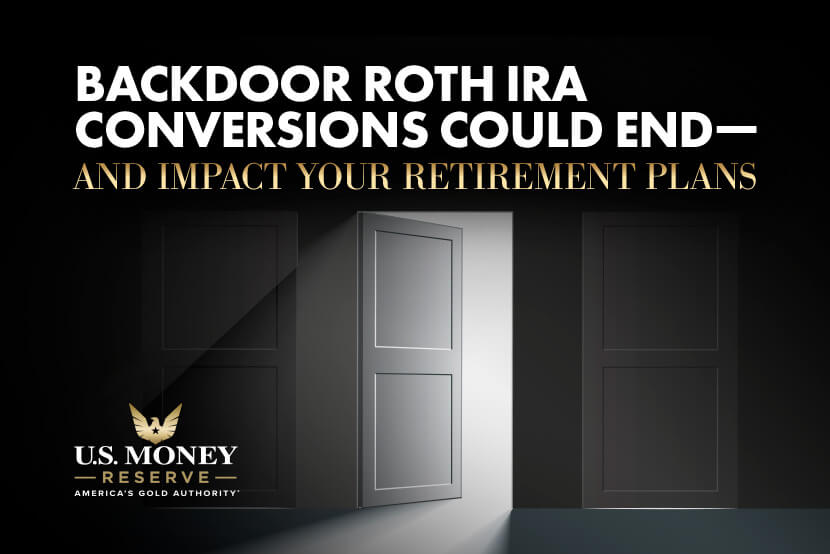 Backdoor Roth IRA Conversions Could End—And Impact Your Retirement Plans.