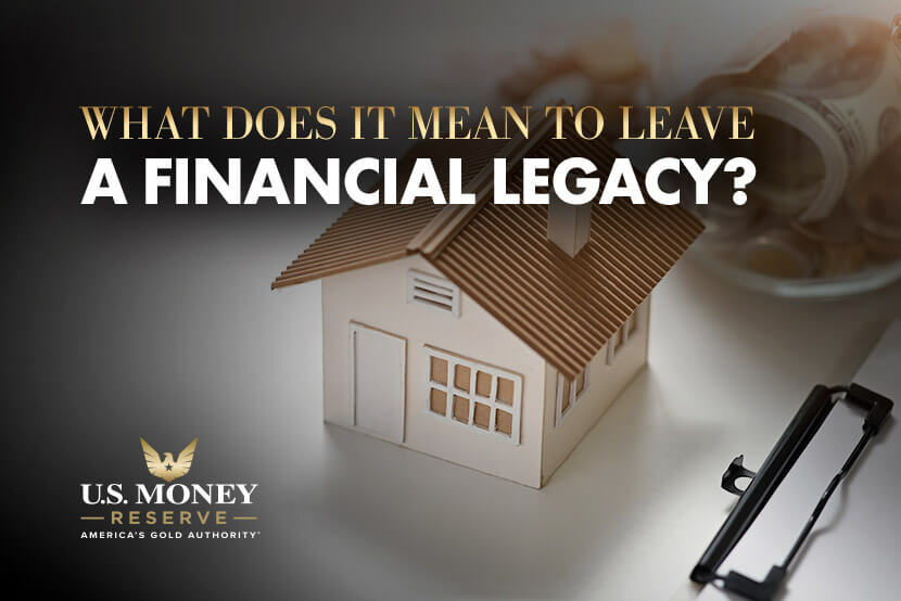 What Does It Mean to Leave a Financial Legacy?