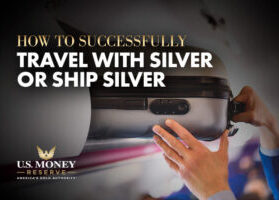 How to Successfully Travel with Silver or Ship Silver