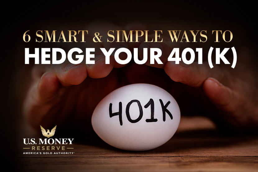 6 Smart and Simple Ways to Hedge Your 401k
