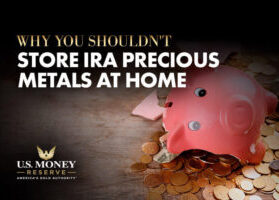Why You Shouldn't Store IRA Precious Metals at Home