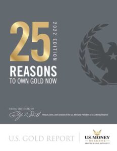 25 Reasons to Own Gold - 2022 Edition