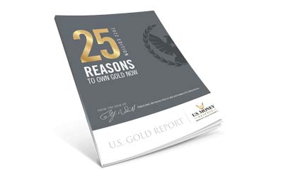 25 Reasons to Own Gold Now: 2022 Edition