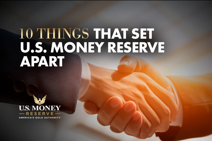 10 Things That Set U.S. Money Reserve Apart From Other Precious Metal Companies