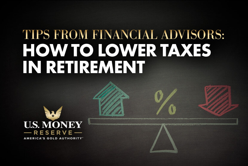 Tips from Financial Advisors: How to Lower Taxes in Retirement
