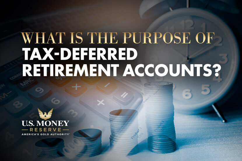 What Is the Purpose of Tax-Deferred Retirement Accounts?