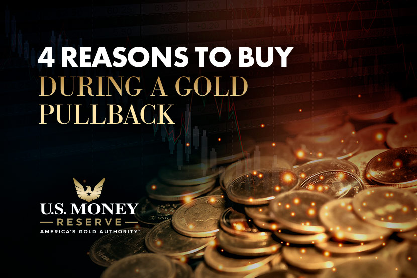 4 Reasons to Buy During a Gold Pullback