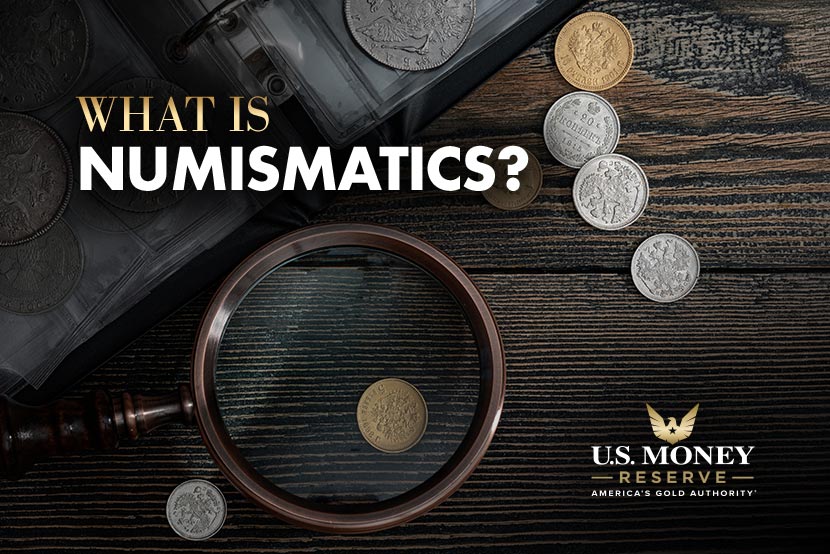 What Is Numismatics, and What Is a Numismatist?