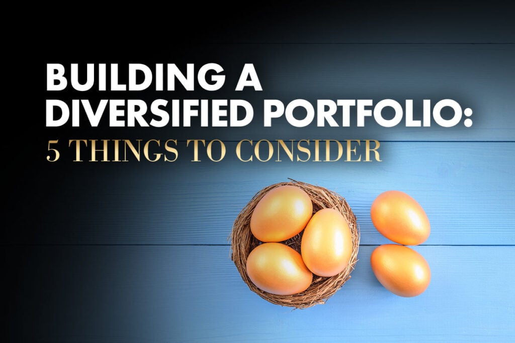 Golden eggs in and out of a basket with text: Building a Diversified Portfolio: 5 Things to Consider