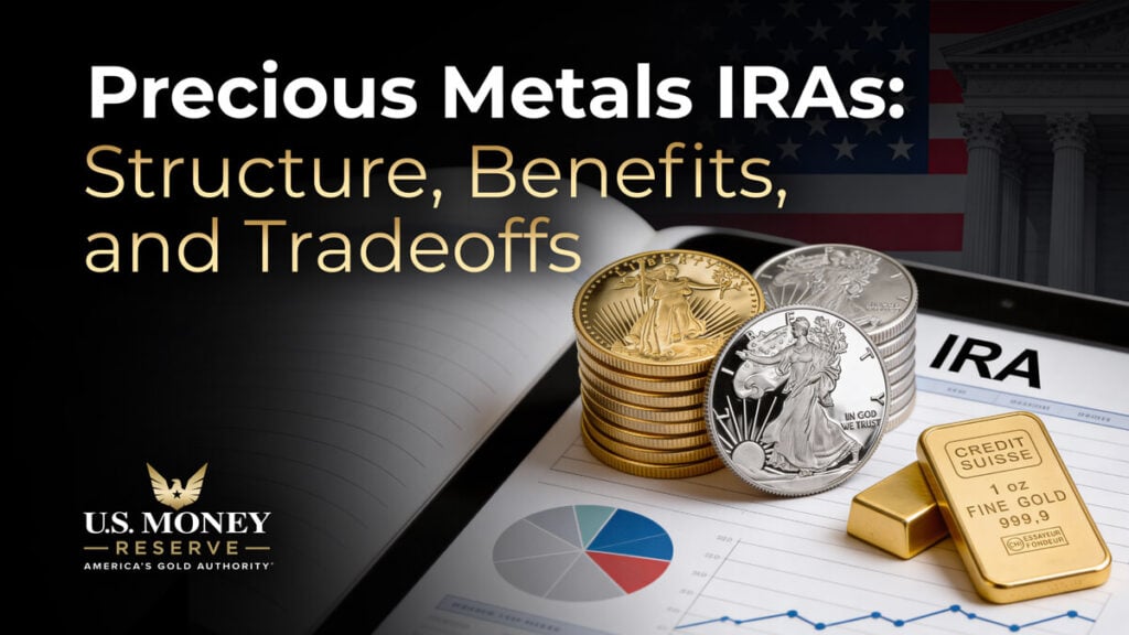 Structure, benefits, and tradeoffs of Precious Metals IRAs